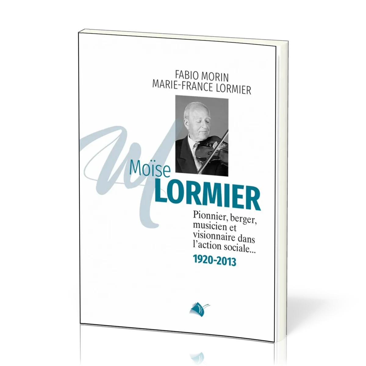 MOISE LORMIER - PIONNIER BERGER MUSICIEN ET VISIONNAIRE DANS L'ACTION SOCIALE