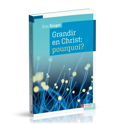 GRANDIR EN CHRIST : POURQUOI ?