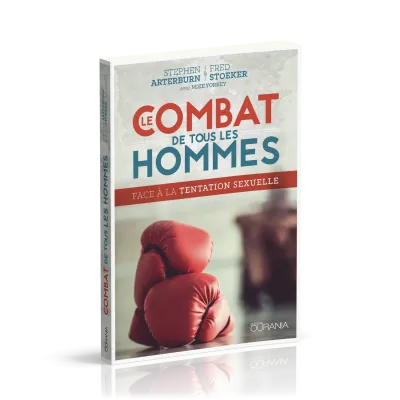 COMBAT DE TOUS LES HOMMES (LE) - FACE A LA TENTATION SEXUELLE