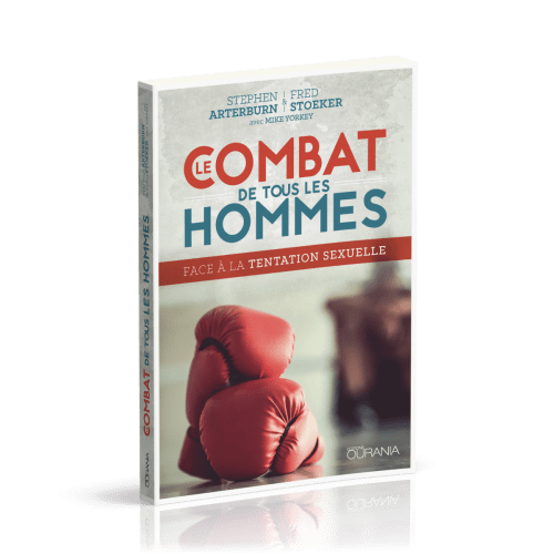 COMBAT DE TOUS LES HOMMES (LE) - FACE A LA TENTATION SEXUELLE