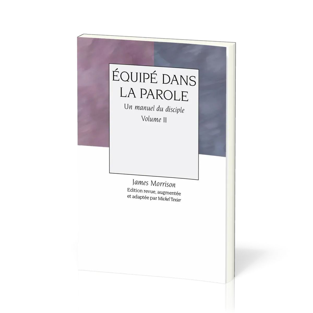 EQUIPE DANS LA PAROLE - VOL 2 - UN MANUEL DU DISCIPLE