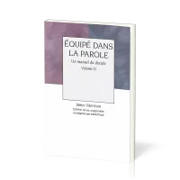 EQUIPE DANS LA PAROLE - VOL 2 - UN MANUEL DU DISCIPLE