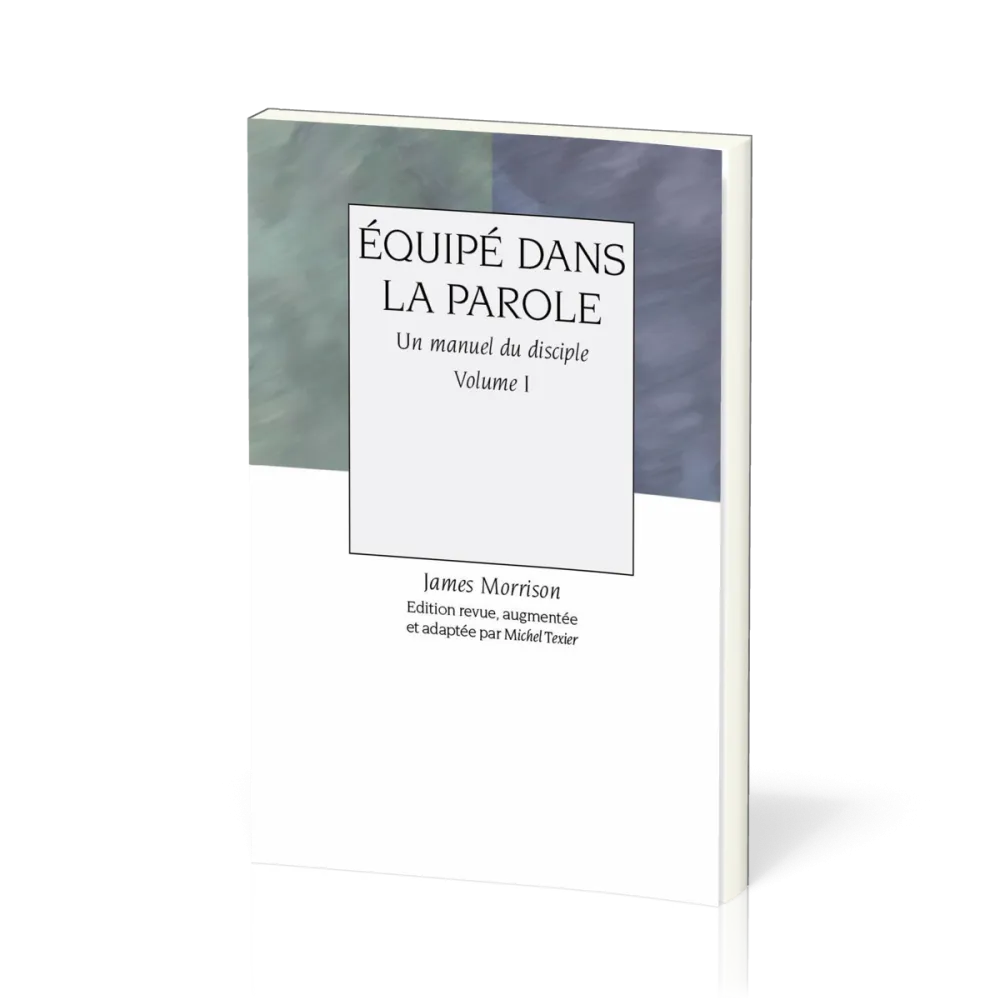 EQUIPE DANS LA PAROLE - VOL 1 - UN MANUEL DU DISCIPLE