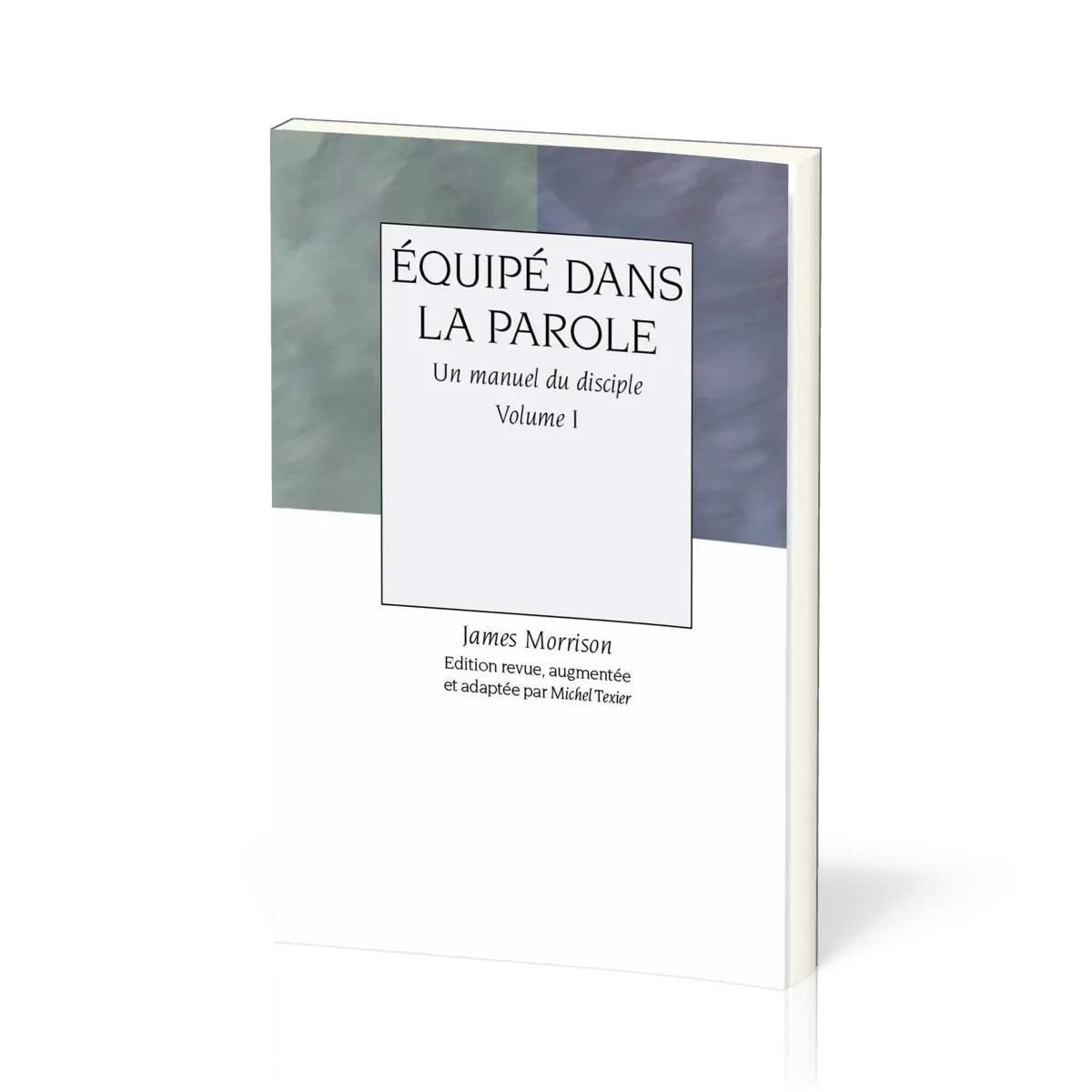 EQUIPE DANS LA PAROLE - VOL 1 - UN MANUEL DU DISCIPLE