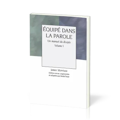 EQUIPE DANS LA PAROLE - VOL 1 - UN MANUEL DU DISCIPLE
