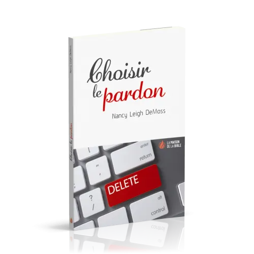 CHOISIR LE PARDON - NOUVELLE EDITION