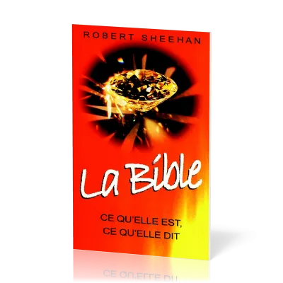 BIBLE CE QU'ELLE EST CE QU'ELLE DIT