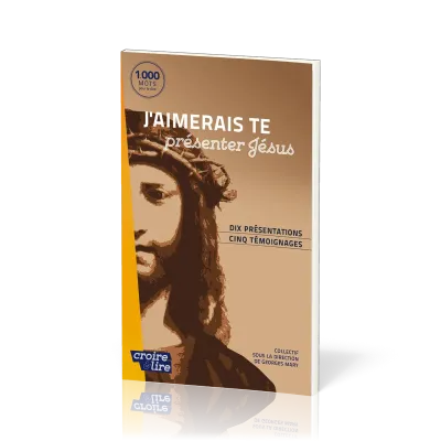 J'AIMERAIS TE PRESENTER JESUS