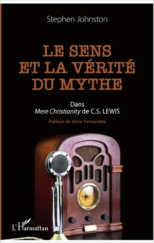 SENS ET LA VERITE DU MYTHE (LE) - DANS MERE CHRISTIANITY DE C.S. LEWIS