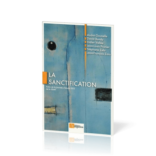 SANCTIFICATION (LA) ACTES DE LA JOURNEE D'ETUDE 2012