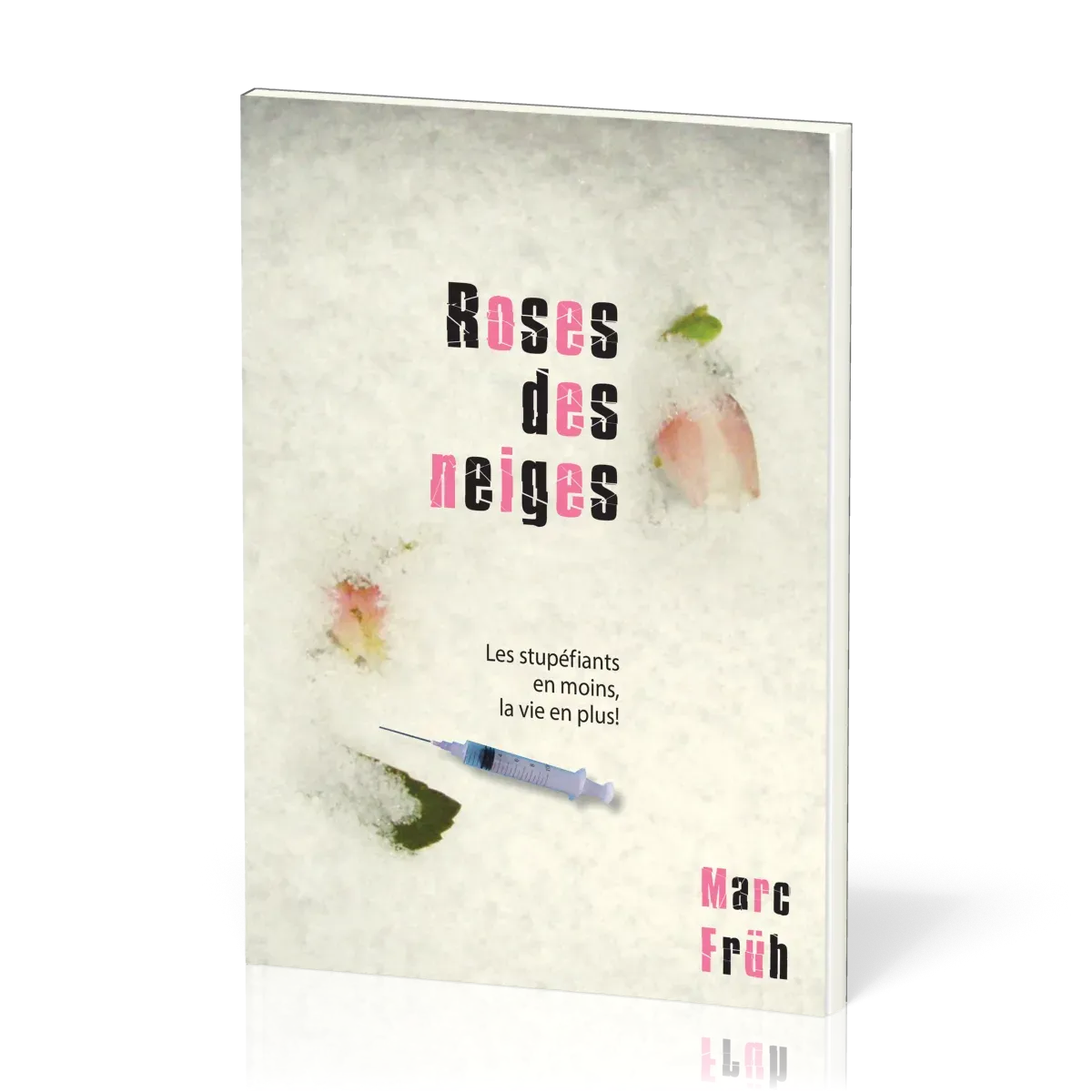 ROSES DES NEIGES - LES STUPEFIANTS EN MOINS, LA VIE EN PLUS