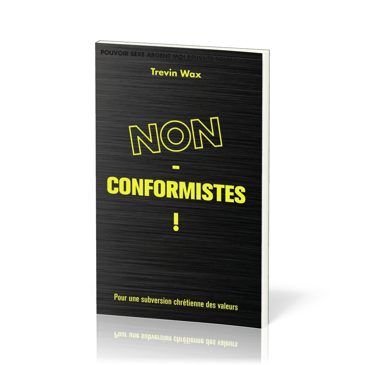 NON-CONFORMISTE ! POUR UNE SUBVERSION CHRETIENNE DES VALEUR