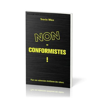 NON-CONFORMISTE ! POUR UNE SUBVERSION CHRETIENNE DES VALEUR