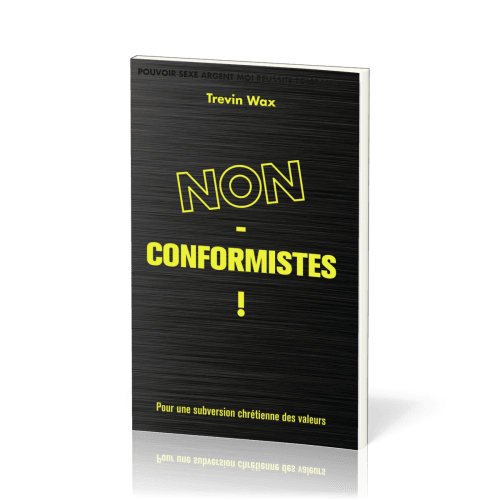 NON-CONFORMISTE ! POUR UNE SUBVERSION CHRETIENNE DES VALEUR