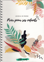 JOURNAL DE PRIERE - PRIER POUR SES ENFANTS