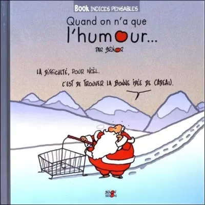 QUAND ON N'A QUE L'HUMOUR