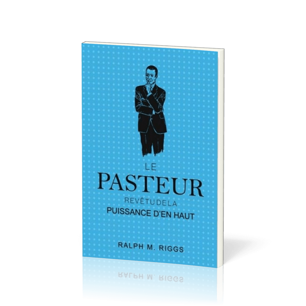 PASTEUR (LE) - REVETU DE LA PUISSANCE D'EN HAUT