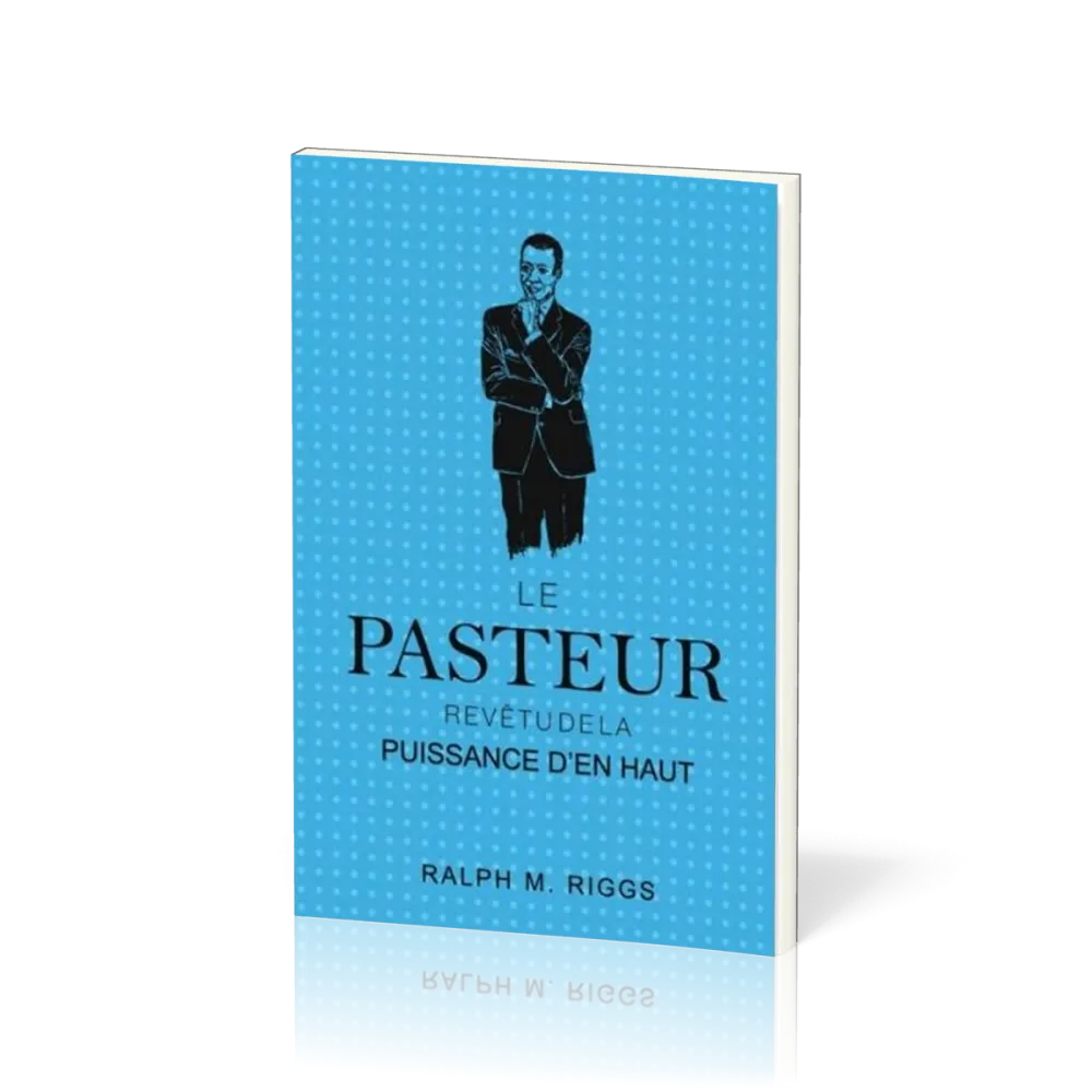 PASTEUR (LE) - REVETU DE LA PUISSANCE D'EN HAUT