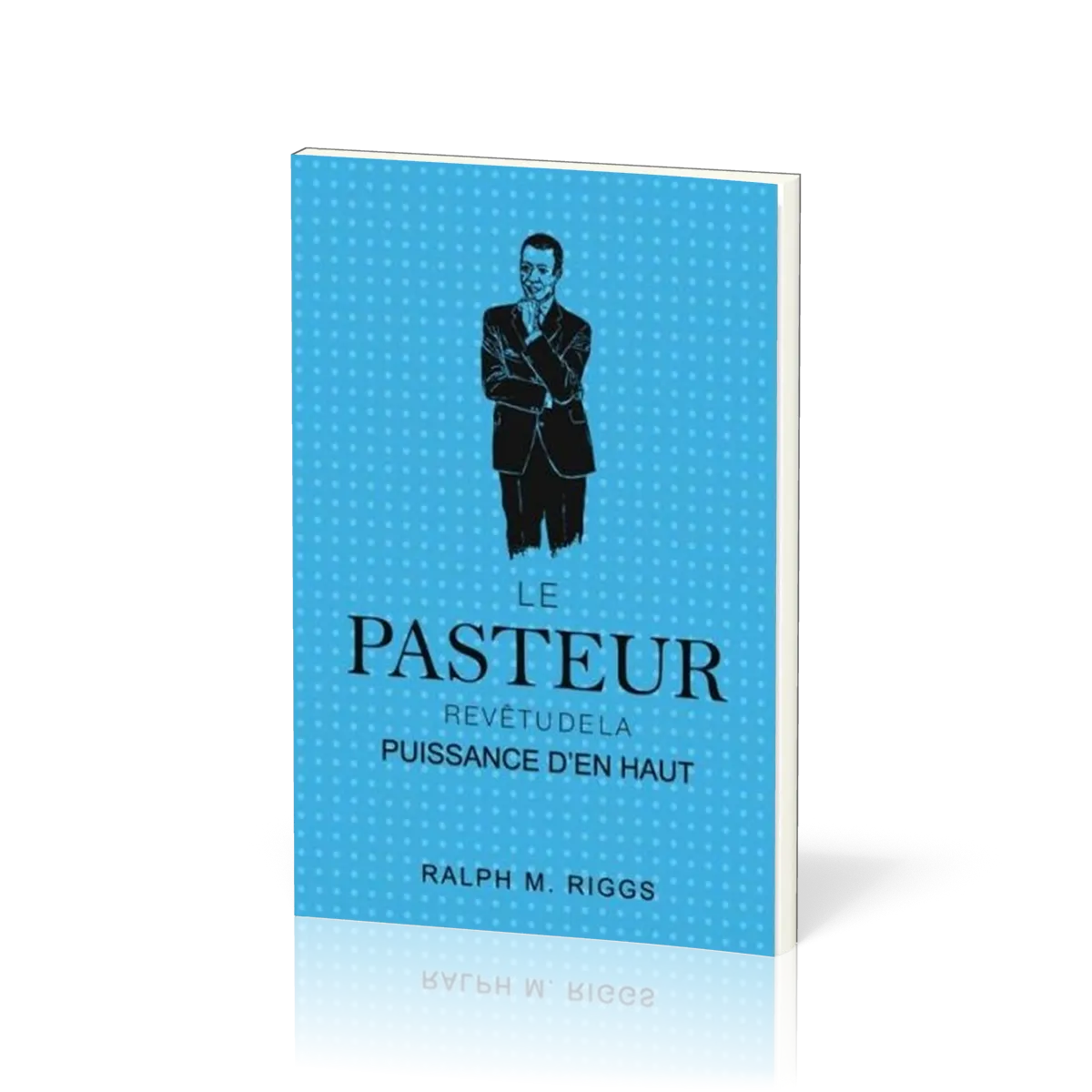 PASTEUR (LE) - REVETU DE LA PUISSANCE D'EN HAUT