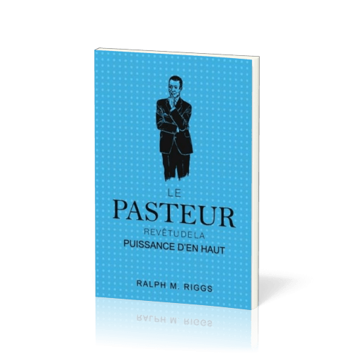 PASTEUR (LE) - REVETU DE LA PUISSANCE D'EN HAUT