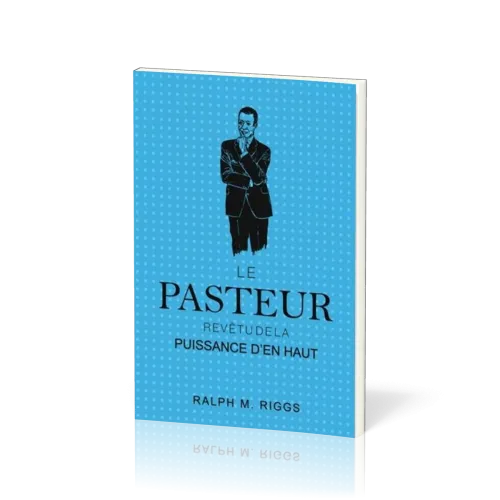 PASTEUR (LE) - REVETU DE LA PUISSANCE D'EN HAUT