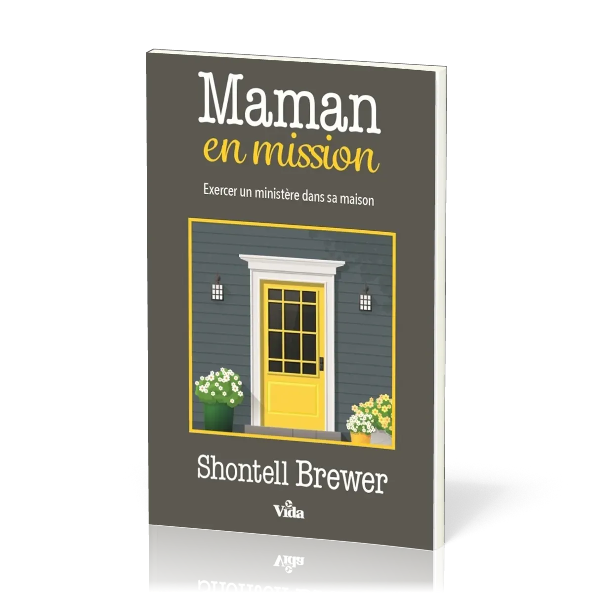 MAMAN EN MISSION - ECERCER UN MINISTERE DANS SA MAISON