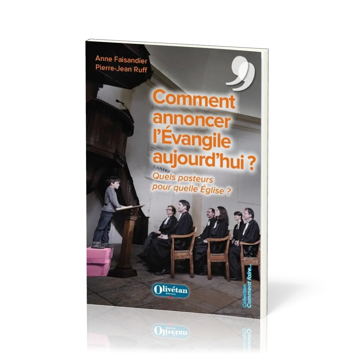 COMMENT ANNONCER L'EVANGILE AUJOURD'HUI - QUELS PASTEURS POUR QUELLE EGLISE