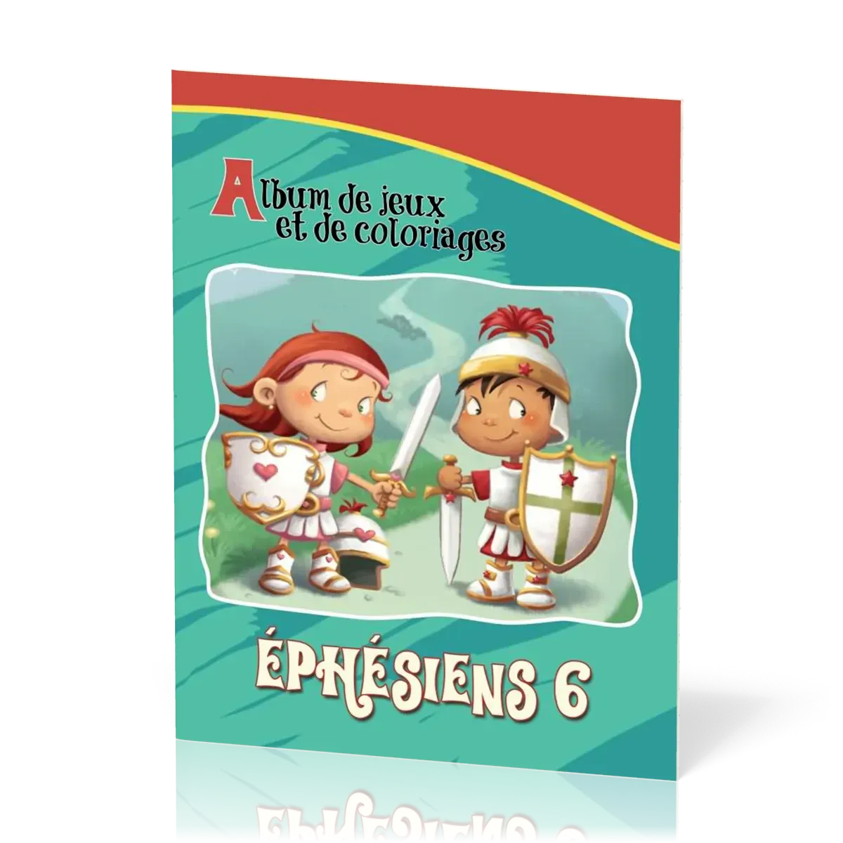 ARMURE DE DIEU (L') - EPHESIENS 6:10-18 - ALBUM DE JEUX ET DE COLORIAGES