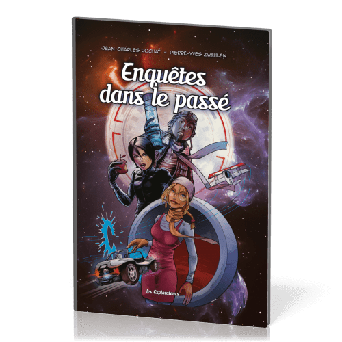 ENQUETES DANS LE PASSE - BD LES EXPLORATEURS - TOME 1