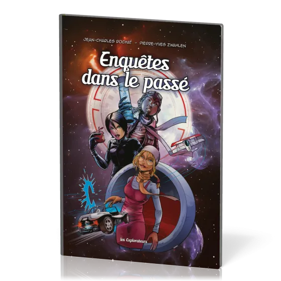 ENQUETES DANS LE PASSE - BD LES EXPLORATEURS - TOME 1