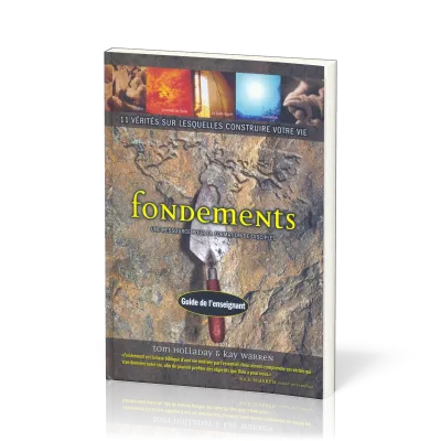 FONDEMENTS GUIDE DE L'ENSEIGNANT - 11 VERITES SUR LESQUELLES CONSTRUIRE VOTRE VIE