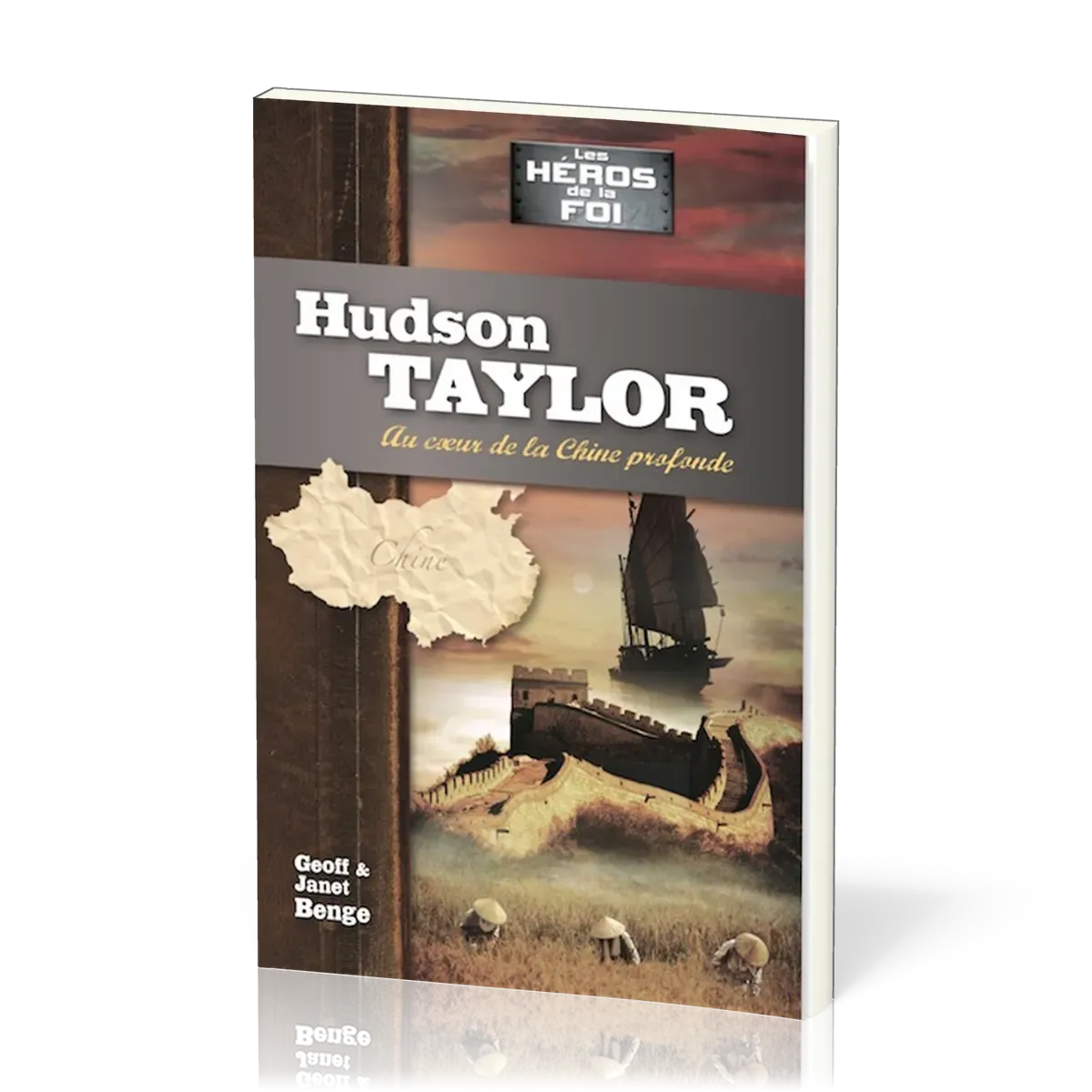 HUDSON TAYLOR : AU COEUR DE LA CHINE PROFONDE