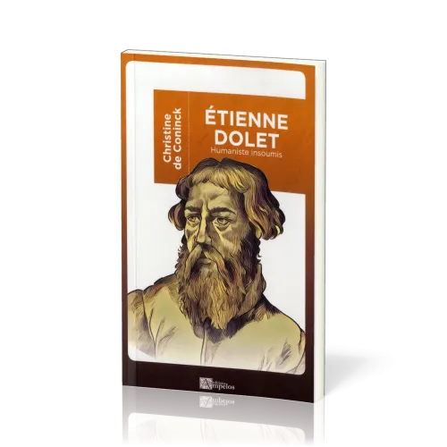 ETIENNE DOLET - HUMANISTE INSOUMIS