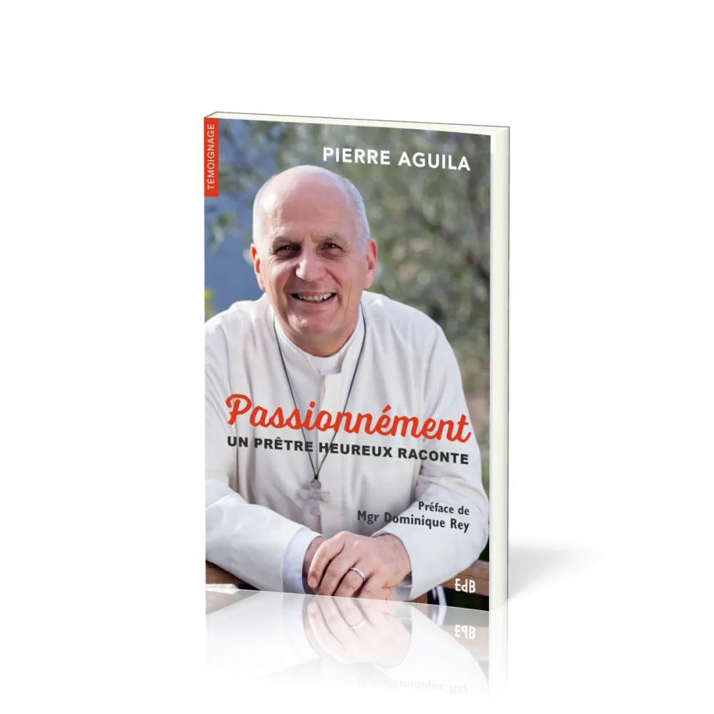 PASSIONNEMENT - UN PRETRE HEUREUX RACONTE