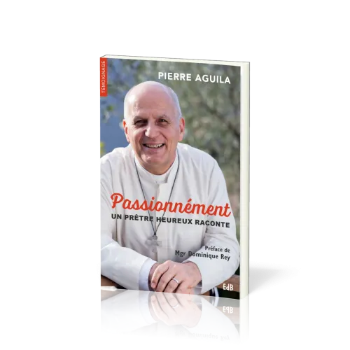 PASSIONNEMENT - UN PRETRE HEUREUX RACONTE