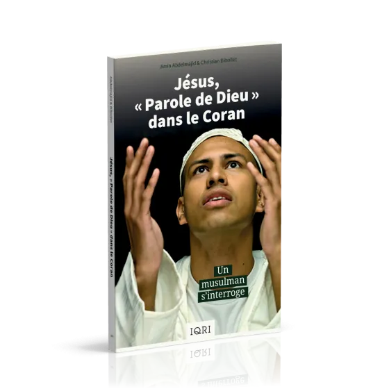 JESUS "PAROLE DE DIEU" DANS LE CORAN - UN MUSULMAN S'INTERROGE