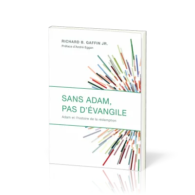 SANS ADAM PAS D'EVANGILE - ADAM ET L'HISTOIRE DE LA REDEMPTION