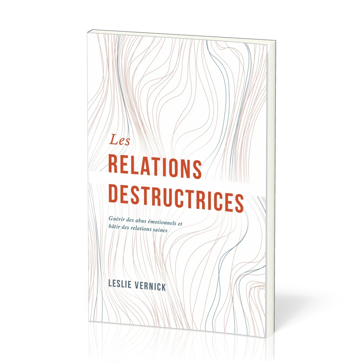 RELATIONS DESTRUCTRICES (LES) - GUERIR DES ABUS EMOTIONNELS ET BATIR DES RELATIONS SAINES