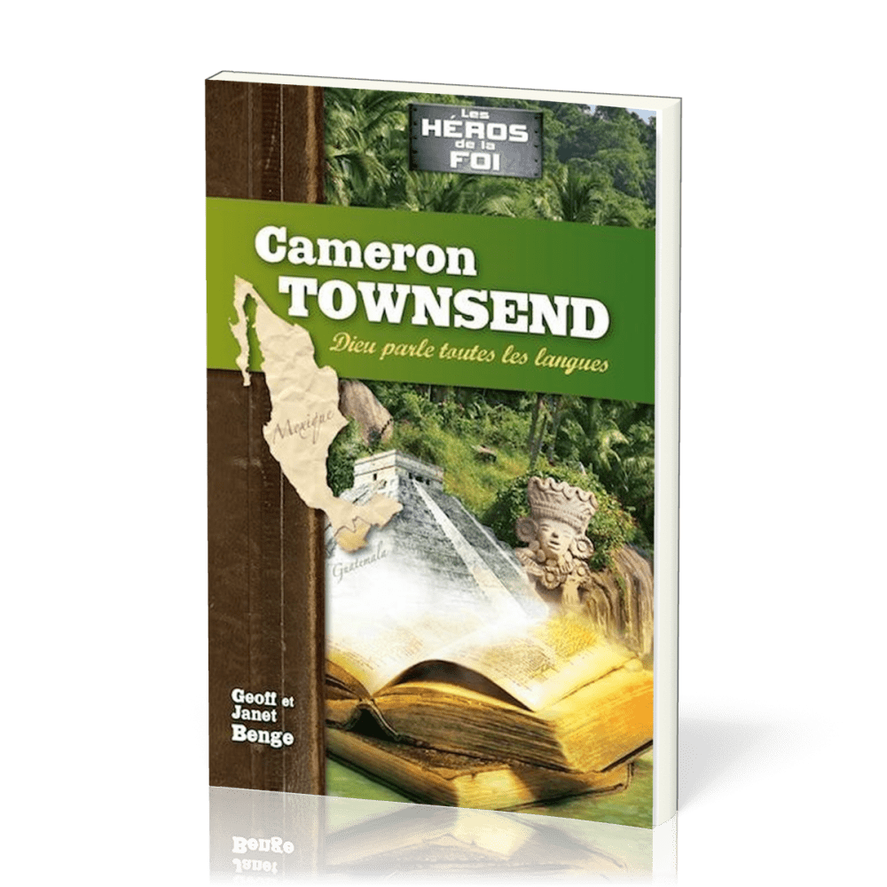 CAMERON TOWNSEND : DIEU PARLE TOUTES LES LANGUES