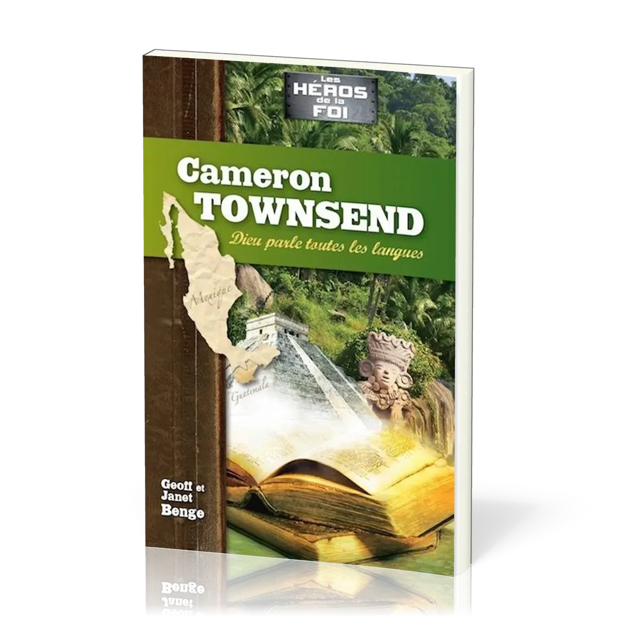 CAMERON TOWNSEND : DIEU PARLE TOUTES LES LANGUES