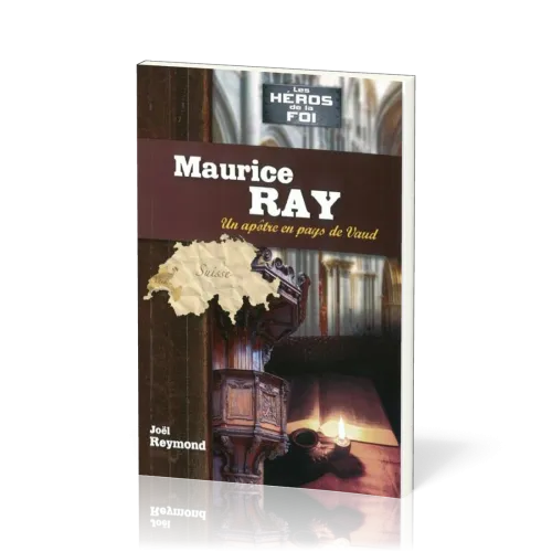 MAURICE RAY : UN APOTRE EN PAYS DE VAUD