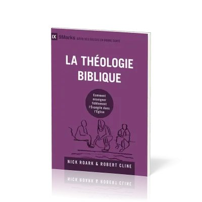 THEOLOGIE BIBLIQUE (LA) - COMMENT ENSEIGNER FIDELEMENT L'EVANGILE DANS L'EGLISE