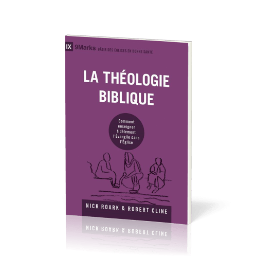 THEOLOGIE BIBLIQUE (LA) - COMMENT ENSEIGNER FIDELEMENT L'EVANGILE DANS L'EGLISE