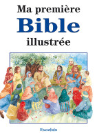 MA PREMIERE BIBLE ILLUSTREE NVELLE EDITION