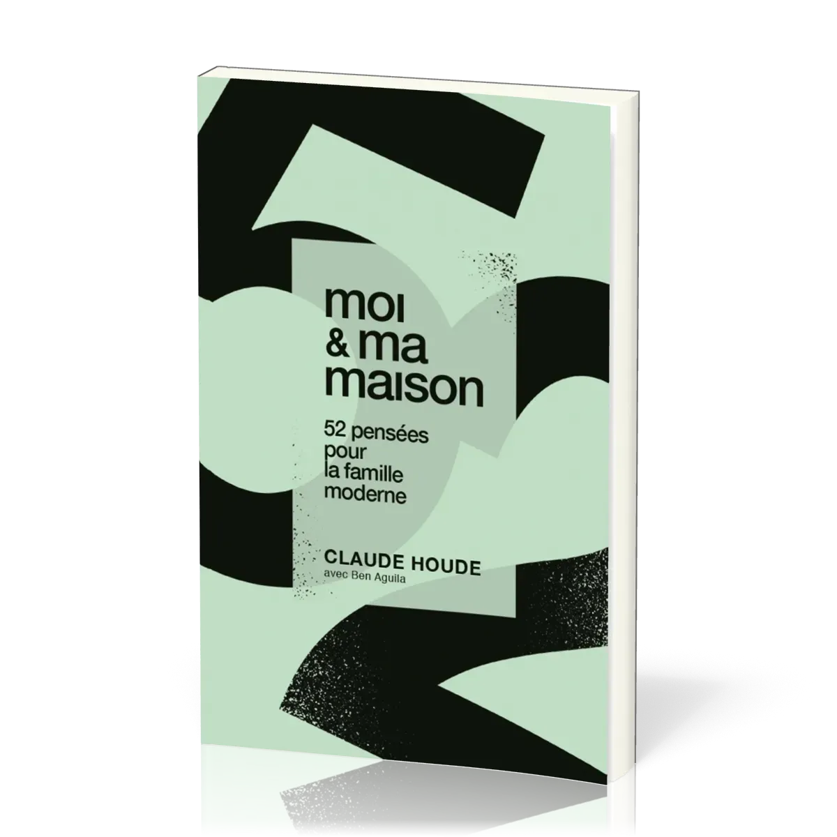 MOI ET MA MAISON - 52 PENSEES POUR LA FAMILLE MODERNE