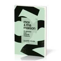MOI ET MA MAISON - 52 PENSEES POUR LA FAMILLE MODERNE