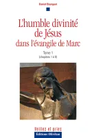HUMBLE DIVINITE DE JESUS DANS L'EVANGILE DE MARC (L') TOME 1