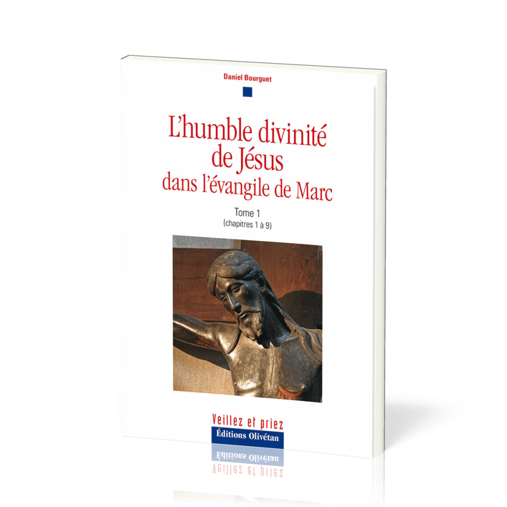 HUMBLE DIVINITE DE JESUS DANS L'EVANGILE DE MARC (L') TOME 1