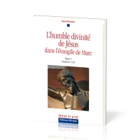 HUMBLE DIVINITE DE JESUS DANS L'EVANGILE DE MARC (L') TOME 1