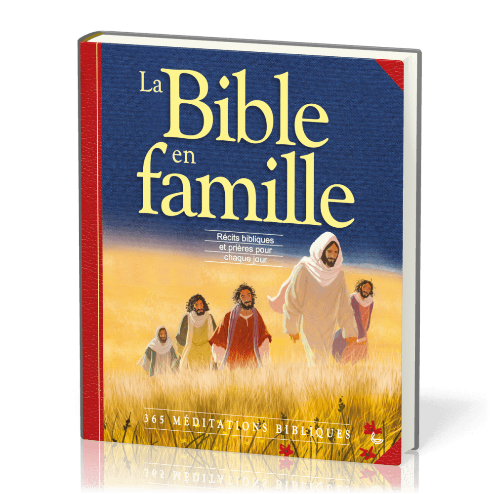 BIBLE EN FAMILLE (LA) - RECITS BIBLIQUES ET PRIERES POUR CHAQUE JOUR 365 MEDITATIONS BIBLIQUES